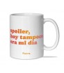 TAZA SPOILER  HOY TAMPOCO ERA MI DÍA