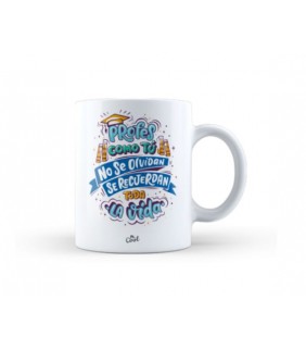 Taza ? Profes como tu no se olvidan se recuerdan
