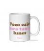 Taza Poco café para tanto lunes""