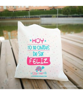 Bolsa de tela   Hoy no te olvides de ser feliz 