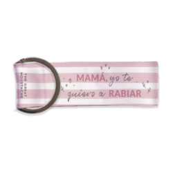 LLAVERO - MAMÁ YO TE QUIERO A RABIAR